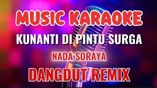 Download lagu KUNANTI DI PINTU SURGA ~ KARAOKE DANGDUT REMIX ~ NADA SORAYA mp3