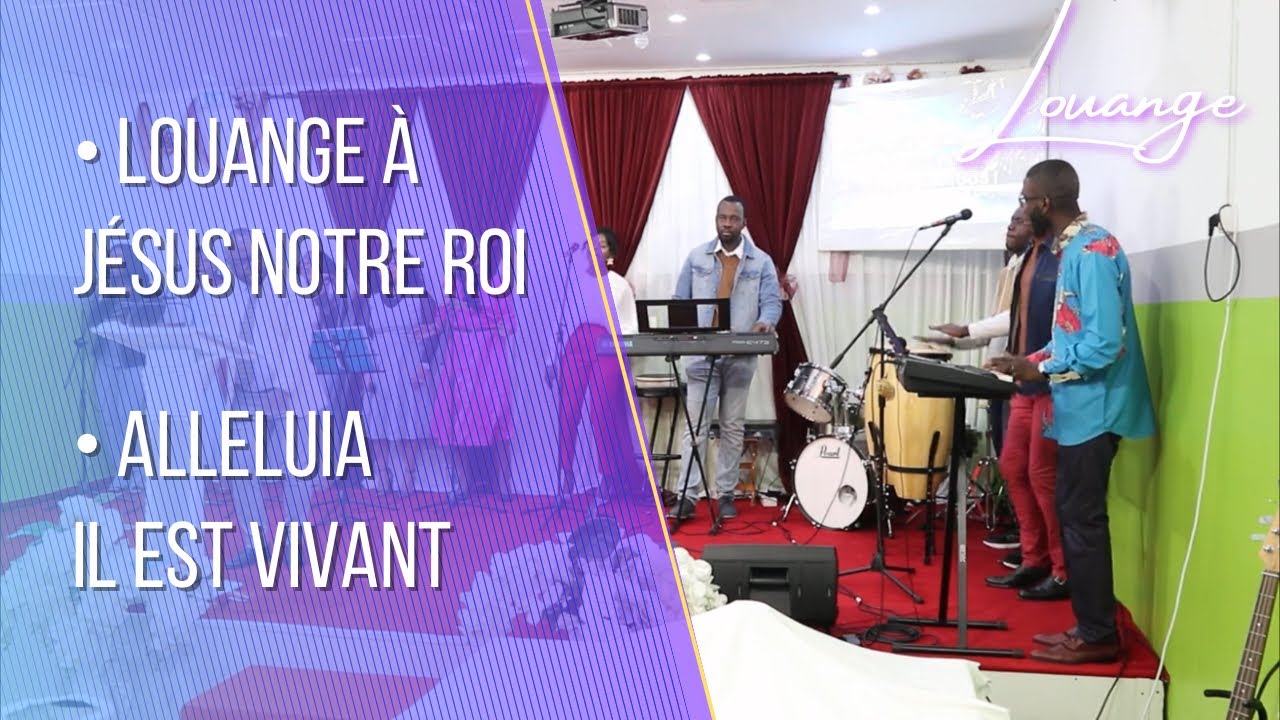 LOUANGE | Louange à Jésus notre Roi / Alleluia il est vivant