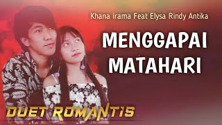 Download lagu Menggapai Matahari Duet Romantis Khana irama Feat Elysa Rindi Antika ( Rhoma irama song ) mp3