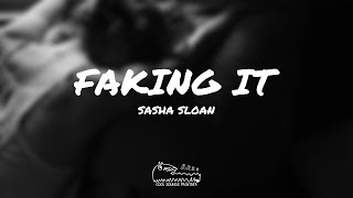 Sasha Sloan - Faking It (Lyrics)
