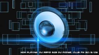 Club FM 30.8.06 - Dj Rapid b2b Dj Podge