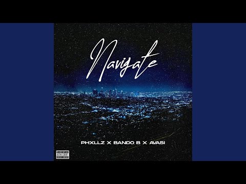 Navigate (feat. Phxllz, Bando B & Avasi)