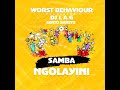 WORST BEHAVIOUR - Samba ngolayini