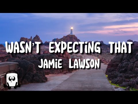 Jamie Lawson - Wasn’t expecting that (lyrics)