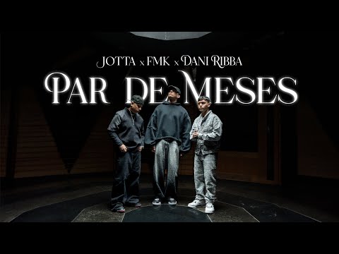 JOTTA, FMK, DANI RIBBA - PAR DE MESES (Official Video)