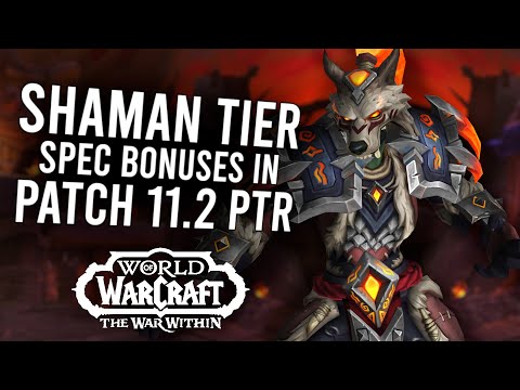 Shaman TIER SET BONUSES IN 11.2 PTR! Big Buffs For Ele, Enhancement, And Resto | The War Within