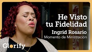 He Visto tu Fidelidad | Ingrid Rosario x Glorify (Video Oficial)