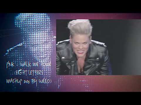 P!nk - Walk Me Home | Eight Letters - Robbie Williams Mashup 2023 by Wilco