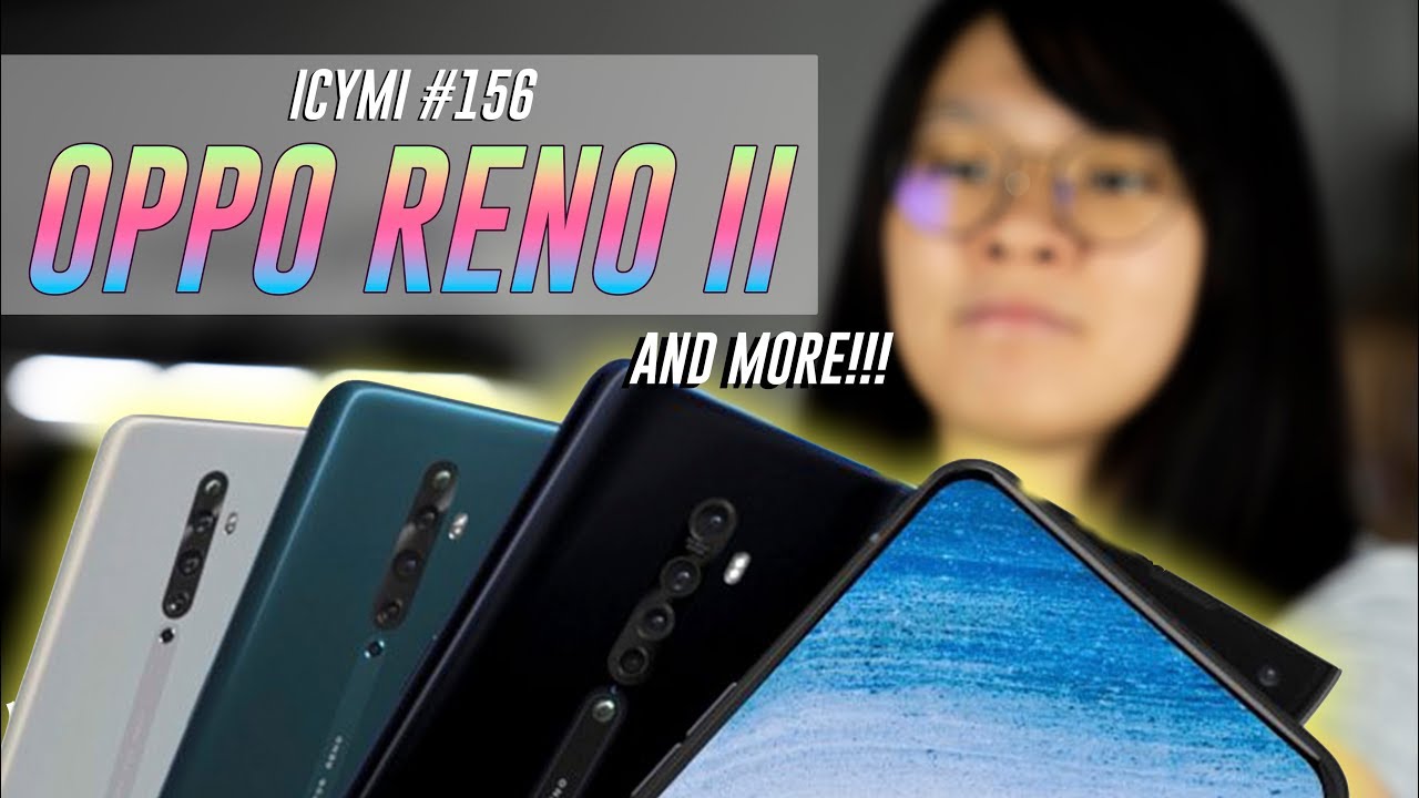 ICYMI #156: Oppo Reno 2, Samsung Galaxy A50s & A30s, Redmi Note 8 & more!