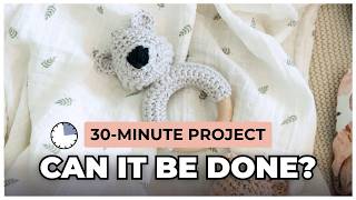 30 Minute Crochet Challenge: Teddy Bear Teether Edition!