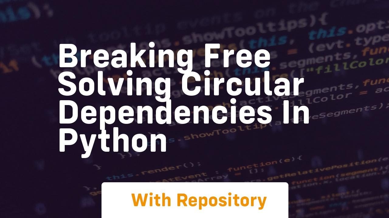 breaking free solving circular dependencies in python