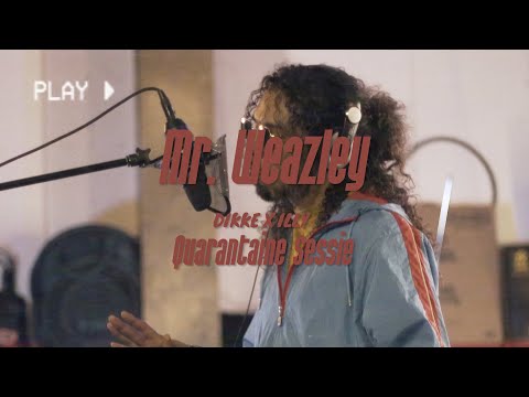 DIKKEXILLY Session x Mr. Weazley