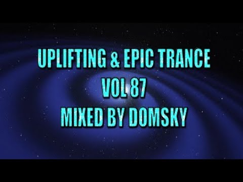 UPLIFTING TRANCE   UPLIFTING & EPIC TRANCE  VOL   87    MIXED BY DOMSKY