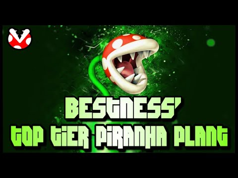 BESTNESS'S TOP TIER PIRANHA PLANT