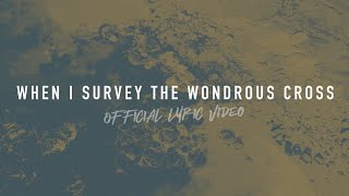 When I Survey the Wondrous Cross | Reawaken Hymns | Official Lyric Video