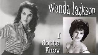 Wanda Jackson - I Gotta Know