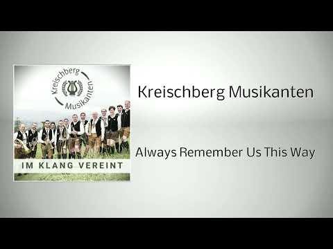 Kreischberg Musikanten - Always Remember Us This Way