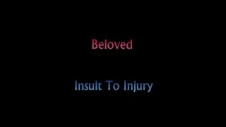 Beloved - Insult To Injury