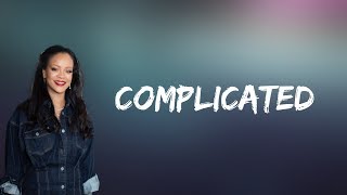 Rihanna - Complicated (Lyrics)