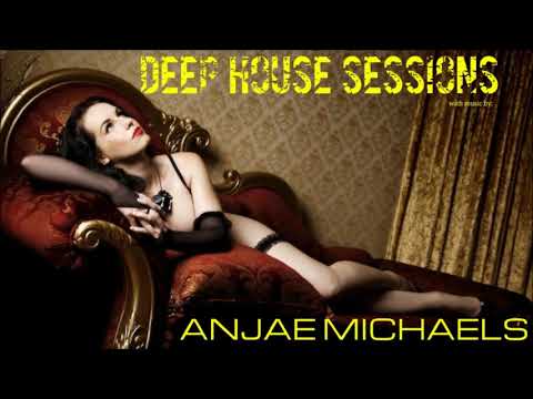 Deep House Sessions Pres. Anjae Michaels - Sorry....It's Been A While