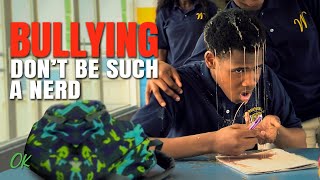 Bullying - Don&#39;t Be Such A Nerd