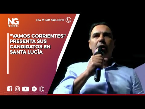 NGFEDERAL - "VAMOS CORRIENTES" PRESENTA SUS CANDIDATOS EN SANTA LUCÍA  - CORRIENTES