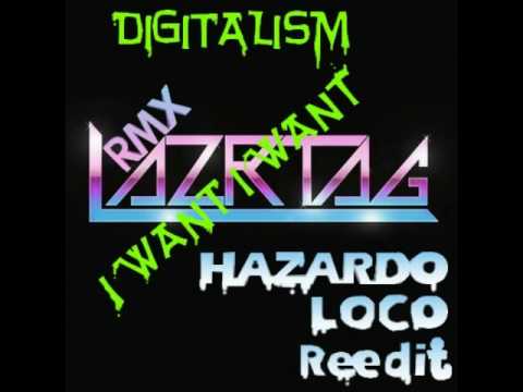 digitalism - i want i want ( rmx Lazrtag reedit hazardo loco ).avi