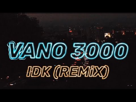 IDK (Remix) VANO 3000 [visualizer]