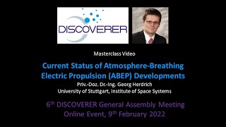 DISCOVERER Masterclass 2022 / ABEP - Atmosphere-Breathing Electric Propulsion (by Georg Herdrich)