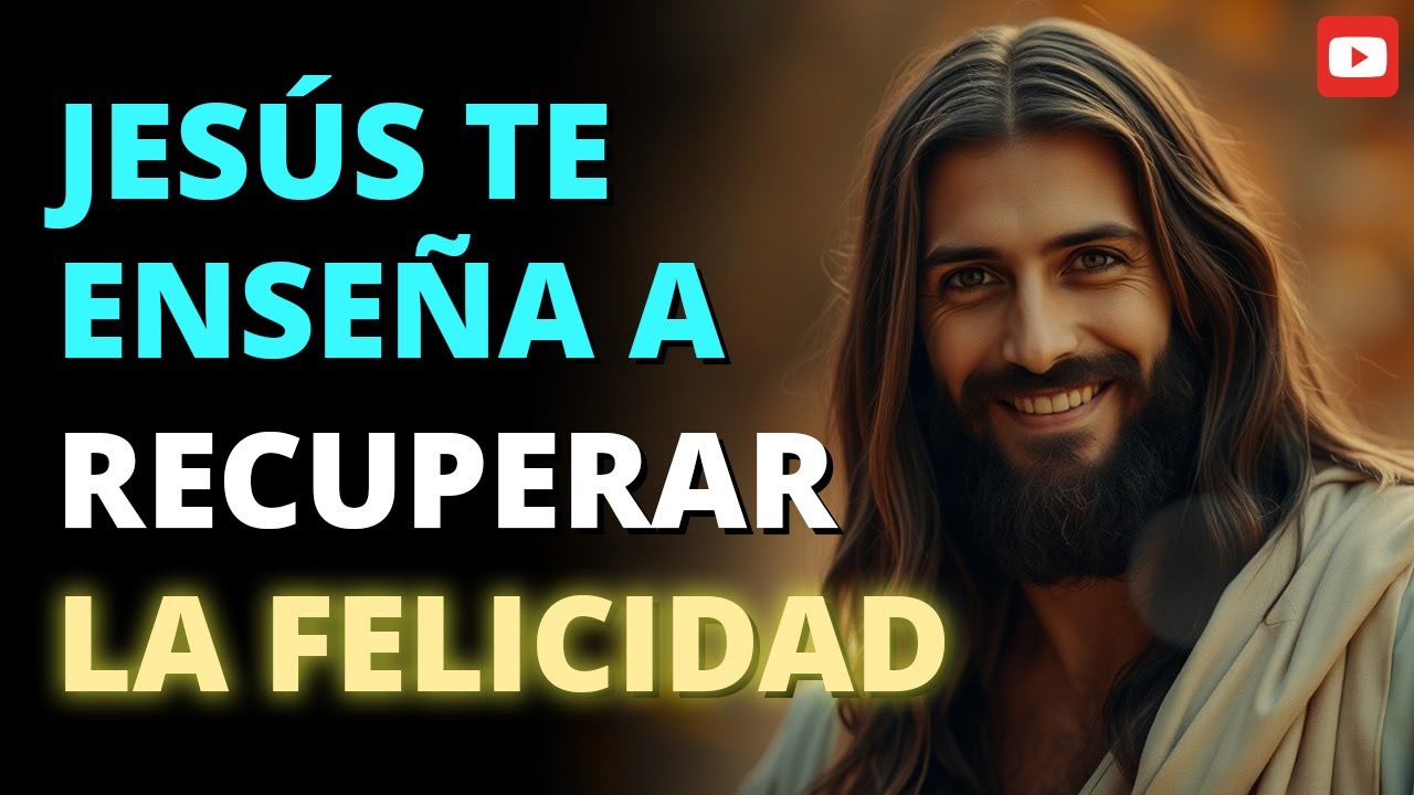 🔥 Jesús te enseña a recuperar la felicidad | Descubre el secreto que cambiará tu vida 🙏✨