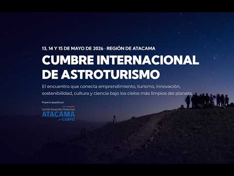 Cumbre Internacional de Astroturismo Región de Atacama - Chile 2026