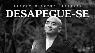 Yongey Mingyur Rinpoche - Desapegue-se