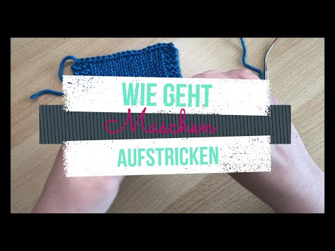 Maschen aufstricken - wie geht das?