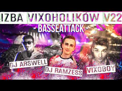IZBA VIXOHOLIKÓW v22 - DJ ARSWELL & DJ RAMZESS & VIXOBOY - BASSEATTACK - (TRACKLISTA)