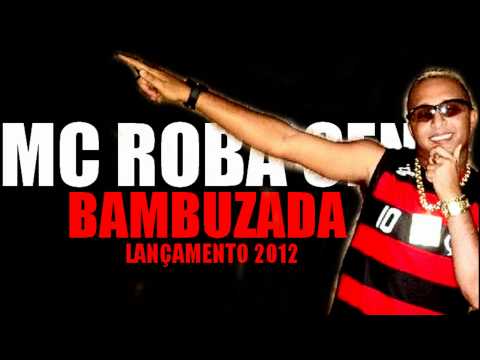 MC ROBA CENA - BAMBUZADA ♪ 'LANÇAMENTO 2012' DJ WILL 22 ' sigam : @maikiinhozl