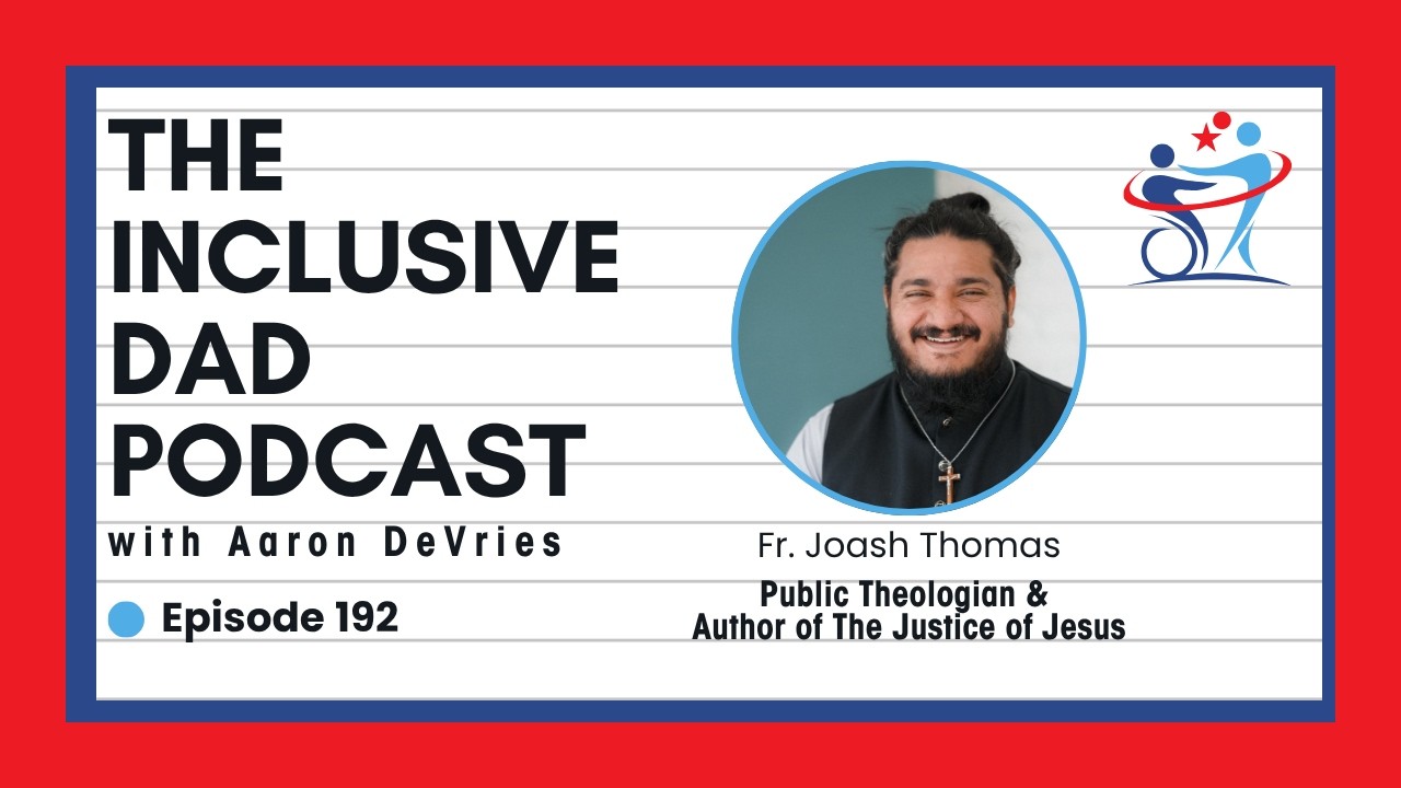192 - Where Inclusion Meets the Justice of Jesus with Fr. Joash Thomas