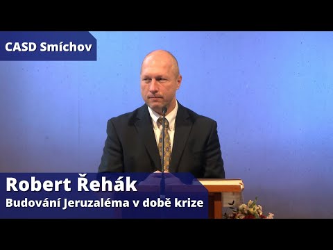 Robert Řehák • dopolední bohoslužba • 20.11.2021 • Budování Jeruzaléma v době krize