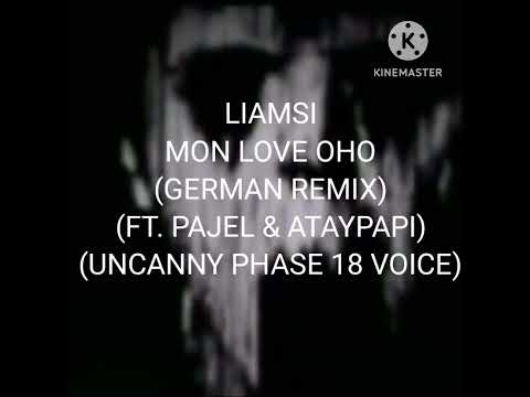 Liamsi - Mon Love Oho (German Remix) (Ft. Pajel & Ataypapi) (Uncanny Phase 18) (READ DESC!)