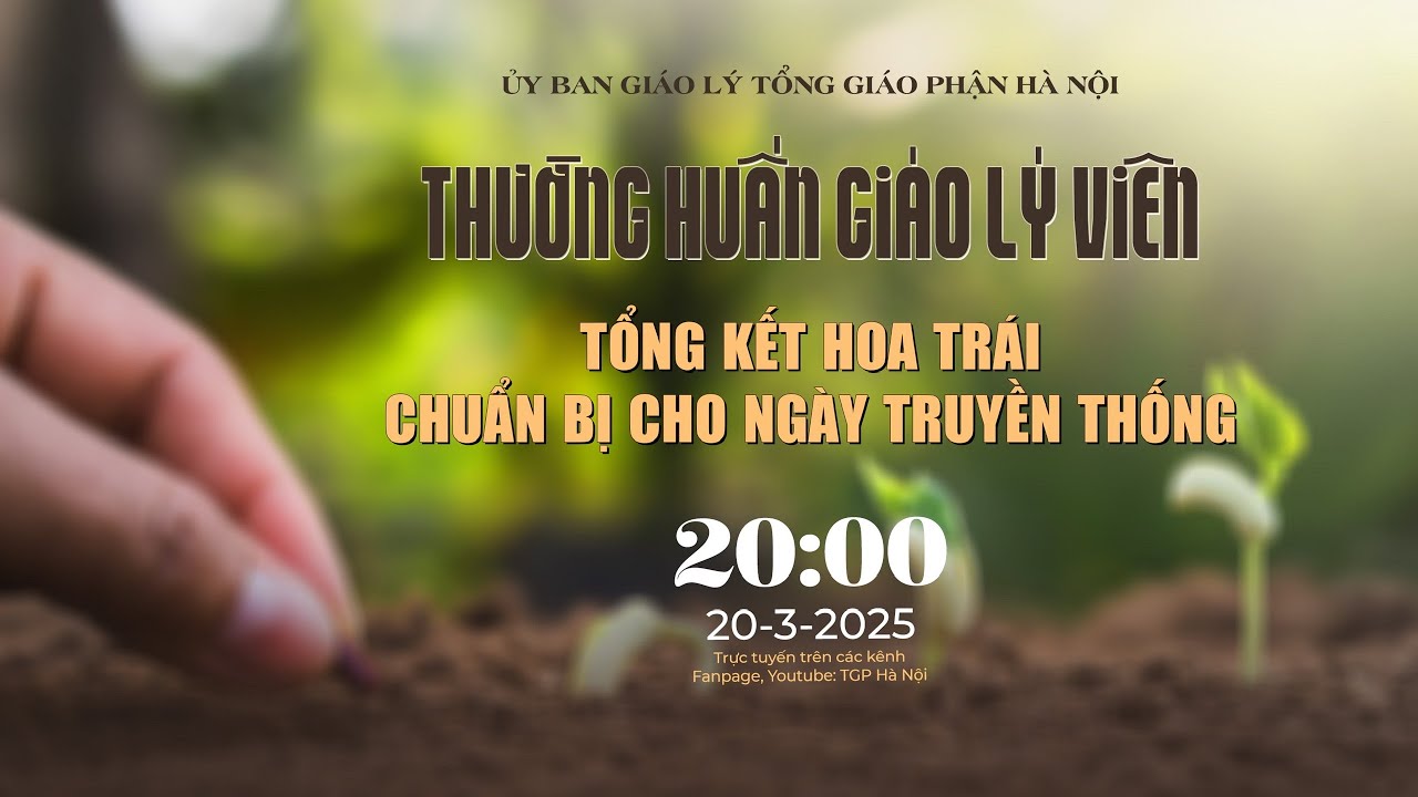 [TRỰC TIẾP] Thường huấn Giáo lý viên Tổng Giáo phận Hà Nội - Tuần 5 - 20h00, thứ Năm, ngày 20/3/2025