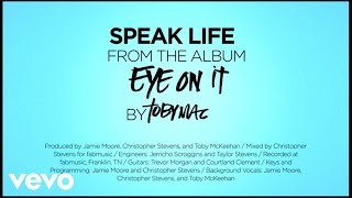 TobyMac - Speak Life (Lyrics)