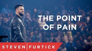 The Point Of Pain | Pastor Steven Furtick