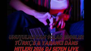 Unutulmayan 90lar 2000ler Türkçe & Yabancı Dans Hitleri 2026 DJ Se7en Live