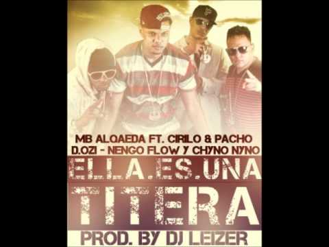 MB Alqaeda Ft Cirilo Y Pacho , D.OZi, Chyno Nyno, Ñengo Flow - Ella Es Una Titera