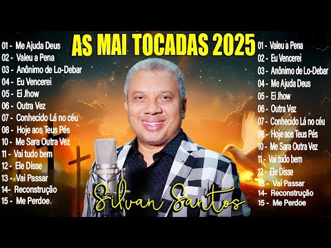 AS MAIS TOCADAS 2025 - Só As Antigos Silvan Santos - 20 LOUVORES PARA SENTIR PRESENCE DE DEUS