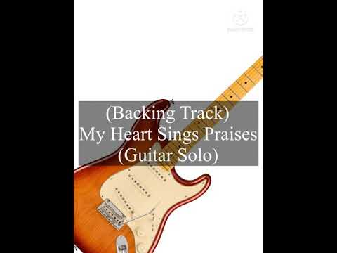 My Heart Sings Praises ( Backing Track - Guitar Solo)