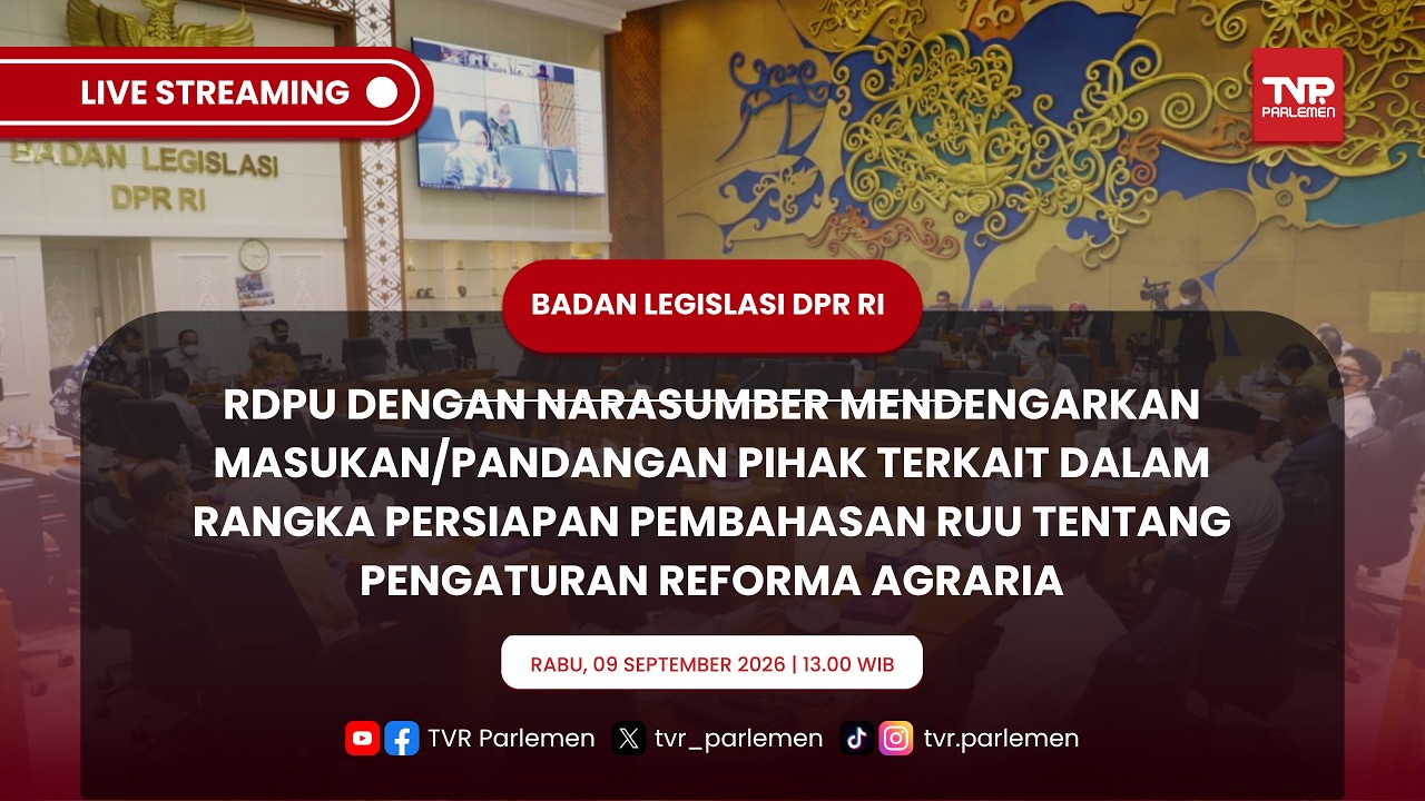 BALEG DPR RI - RDPU DENGAN NARASUMBER MENDENGARKAN MASUKAN TERKAIT RUU TENTANG REFORMA AGRARIA