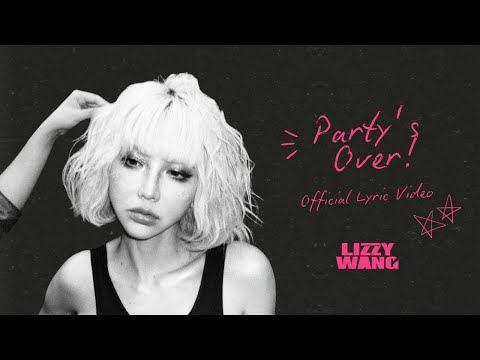 Lizzy Wang - Party’s Over (Official Lyric Video)