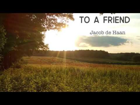 TO A FRIEND - Jacob de Haan