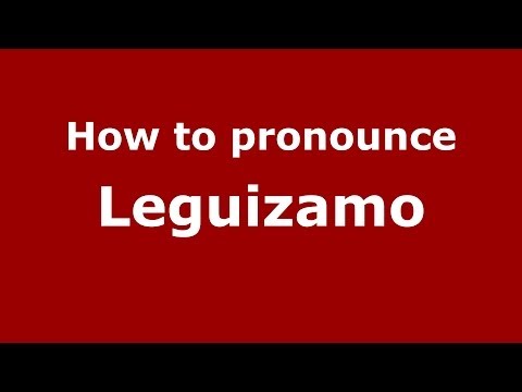 How to pronounce Leguizamo