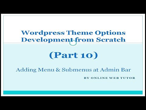 Wordpress Theme Options Development for beginner Part 10 Custom Menus Submenus at Admin bar